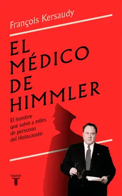 El Mdico de Himmler: El Hombre Que Salv a Miles de Personas del Holocausto / H Immlers Physician