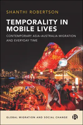 Időbeliség a mobil életekben: Kortárs Ázsia-Ausztrália migráció és a mindennapi idő - Temporality in Mobile Lives: Contemporary Asia-Australia Migration and Everyday Time