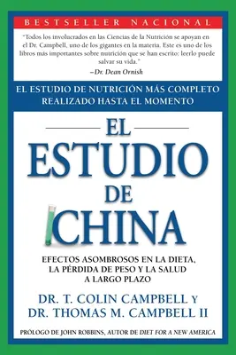 El Estudio de China: El Estudio de Nutricin Ms Completo Realizado Hasta El Momento; Efectos Asombrosos En La Dieta, La Prdida de Peso Y