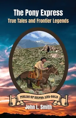 A Pony Expressz: Igaz történetek és határ menti legendák - The Pony Express: True Tales and Frontier Legends