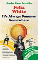 Mindig nyár van valahol - Az élet és a krikett kérdése - A BBC RADIO 4 A HÉT KÖNYVE ÉS A SUNDAY TIMES BESZTELLÉSE - It's Always Summer Somewhere - A Matter of Life and Cricket - A BBC RADIO 4 BOOK OF THE WEEK & SUNDAY TIMES BESTSELLE