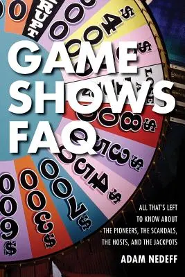 Játékműsorok GYIK: Minden, amit az úttörőkről, a botrányokról, a házigazdákról és a jackpotokról tudni kell - Game Shows FAQ: All That's Left to Know about the Pioneers, the Scandals, the Hosts and the Jackpots