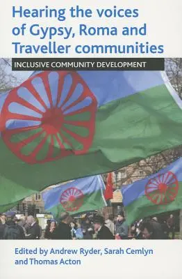 A cigány, roma és utazó közösségek hangjának meghallgatása: Inkluzív közösségfejlesztés - Hearing the Voices of Gypsy, Roma and Traveller Communities: Inclusive Community Development