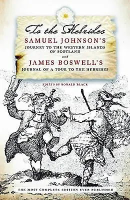 To the Hebrides: Samuel Johnson utazása a nyugati szigetekre és James Boswell naplója egy körútról - To the Hebrides: Samuel Johnson's Journey to the Western Islands and James Boswell's Journal of a Tour