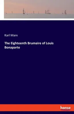 Louis Bonaparte tizennyolcadik brumaire-je - The Eighteenth Brumaire of Louis Bonaparte