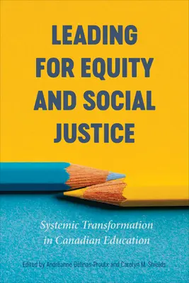 Vezetés a méltányosságért és társadalmi igazságosságért: Rendszeres átalakulás a kanadai oktatásban - Leading for Equity and Social Justice: Systemic Transformation in Canadian Education