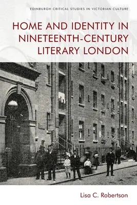 Otthon és identitás a tizenkilencedik századi irodalmi Londonban - Home and Identity in Nineteenth-Century Literary London