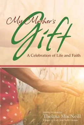 Anyám ajándéka: Az élet és a hit ünnepe - My Mother's Gift: A Celebration of Life and Faith