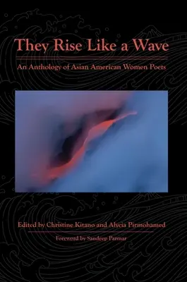 Úgy emelkednek, mint a hullám: Ázsiai amerikai költőnők antológiája - They Rise Like a Wave: An Anthology of Asian American Women Poets