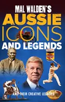 Mal Walden ausztrál ikonok és legendák - és kreatív örökségük - Mal Walden's Aussie Icons and Legends - and their creative legacies