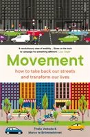 Mozgalom - hogyan vegyük vissza az utcáinkat és alakítsuk át az életünket - Movement - how to take back our streets and transform our lives