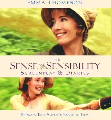 Értelem és érzékenység: A forgatókönyv és a naplók - Sense and Sensibility: The Screenplay & Diaries