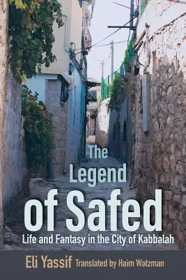 Szafed legendája: Élet és fantázia a Kabbala városában - Legend of Safed: Life and Fantasy in the City of Kabbalah