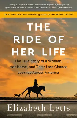 Az élete lovaglása: Egy nő, a lova és az utolsó esélyt jelentő utazásuk igaz története Amerikán keresztül - The Ride of Her Life: The True Story of a Woman, Her Horse, and Their Last-Chance Journey Across America