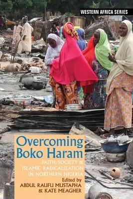 A Boko Haram leküzdése: Hit, társadalom és iszlám radikalizálódás Észak-Nigériában - Overcoming Boko Haram: Faith, Society & Islamic Radicalization in Northern Nigeria