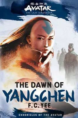 Avatar, az utolsó léghajlító: Yangchen hajnala (Az Avatár krónikái 3. könyv) - Avatar, the Last Airbender: The Dawn of Yangchen (Chronicles of the Avatar Book 3)