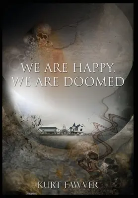 Boldogok vagyunk, halálra vagyunk ítélve - We are Happy, We are Doomed