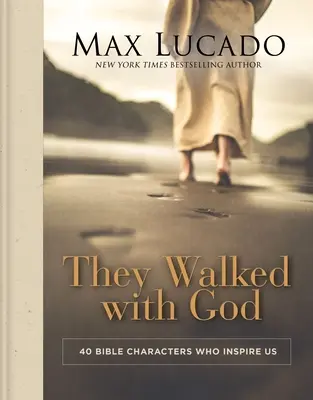 Istennel jártak: 40 bibliai karakter, akik inspirálnak minket - They Walked with God: 40 Bible Characters Who Inspire Us