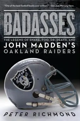 Badasses: Kígyó, Foo, Dr. Halál és John Madden Oakland Raiders legendája - Badasses: The Legend of Snake, Foo, Dr. Death, and John Madden's Oakland Raiders