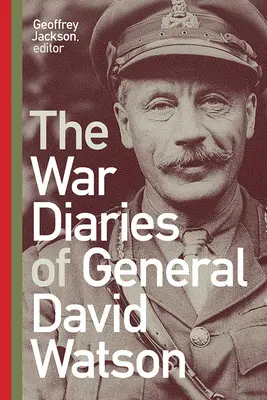 David Watson tábornok háborús naplói - The War Diaries of General David Watson