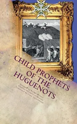 A hugenották gyermekprófétái: A Cevennes-i szent színház - Child Prophets of the Huguenots: The Sacred Theatre of the Cevennes