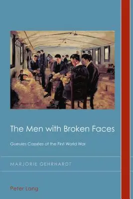 A törött arcú férfiak: Gueules Casses az első világháborúban - The Men with Broken Faces: Gueules Casses of the First World War