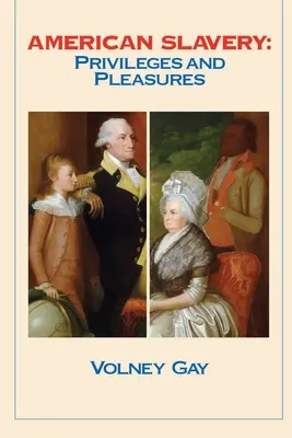 Amerikai rabszolgaság: Kiváltságok és örömök - American Slavery: Privileges and Pleasures