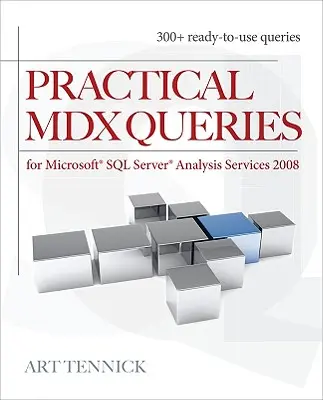 Gyakorlati MDX-lekérdezések: A Microsoft SQL Server Analysis Services 2008 számára - Practical MDX Queries: For Microsoft SQL Server Analysis Services 2008