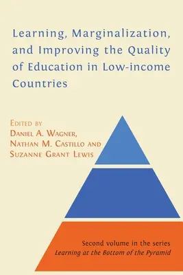 Tanulás, marginalizáció és az oktatás minőségének javítása az alacsony jövedelmű országokban - Learning, Marginalization, and Improving the Quality of Education in Low-income Countries