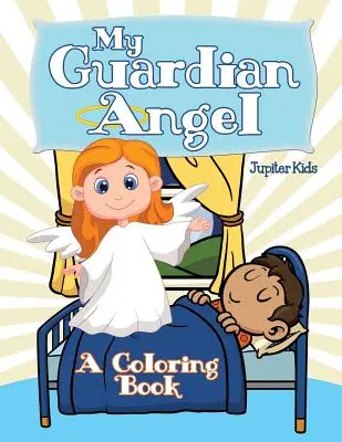 Az én őrangyalom (Színezőkönyv) - My Guardian Angel (A Coloring Book)