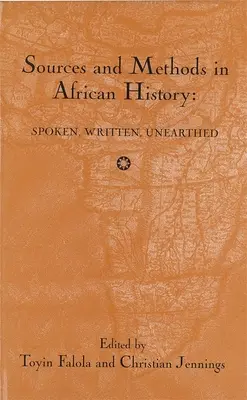 Források és módszerek az afrikai történelemben: Beszélt írásbeli feltárva - Sources and Methods in African History: Spoken Written Unearthed