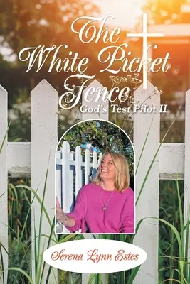 The White Picket Fence: Isten tesztpilótája Ii - The White Picket Fence: God's Test Pilot Ii