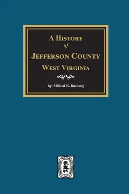 A nyugat-virginiai Jefferson megye története - A History of Jefferson County, West Virginia