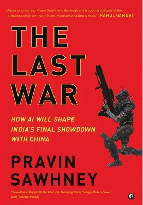 AZ UTOLSÓ HÁBORÚ Hogyan alakítja a mesterséges intelligencia India és Kína végső leszámolását? - THE LAST WAR How AI Will Shape India's Final Showdown With China