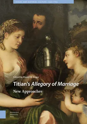 Tiziano A házasság allegóriája: Új megközelítések - Titian's Allegory of Marriage: New Approaches