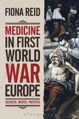 Orvostudomány az első világháborús Európában: Katonák, orvosok, pacifisták - Medicine in First World War Europe: Soldiers, Medics, Pacifists