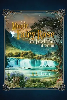 A varázslatos tündérrózsa a skóciai Alföldön - The Magic Fairy Rose in the Lowland of Scotland