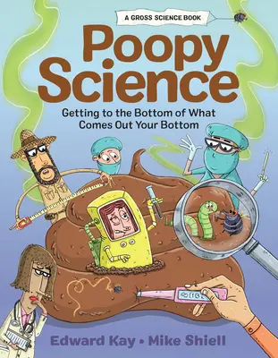 Kakis tudomány: A fenekedből kijövő dolgok mélyére ásni - Poopy Science: Getting to the Bottom of What Comes Out Your Bottom