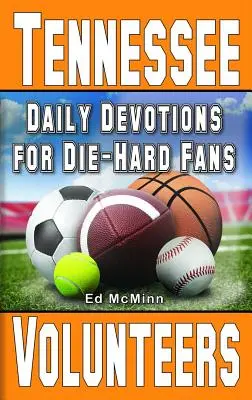 Napi áhítatok a kemény szurkolóknak Tennessee Volunteers - Daily Devotions for Die-Hard Fans Tennessee Volunteers