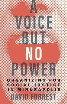 Egy hang, de nincs hatalom: Szerveződés a társadalmi igazságosságért Minneapolisban - A Voice But No Power: Organizing for Social Justice in Minneapolis