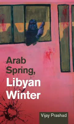 Arab tavasz, líbiai tél - Arab Spring, Libyan Winter