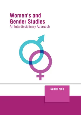 Női és nemi tanulmányok: Interdiszciplináris megközelítés - Women's and Gender Studies: An Interdisciplinary Approach