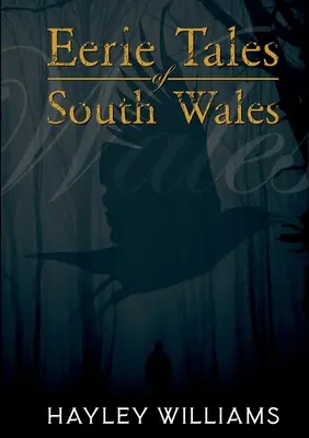 Hátborzongató történetek Dél-Walesből - Eerie Tales Of South Wales