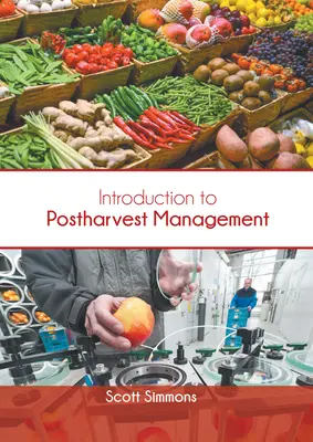 Bevezetés a betakarítás utáni gazdálkodásba - Introduction to Postharvest Management