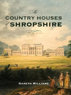 Shropshire vidéki házai - The Country Houses of Shropshire