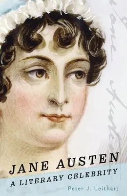 Jane Austen: Egy irodalmi híresség - Jane Austen: A Literary Celebrity