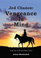 Jed Chance: Chance: Vengeance Is Mine - Jed Chance: Vengeance Is Mine