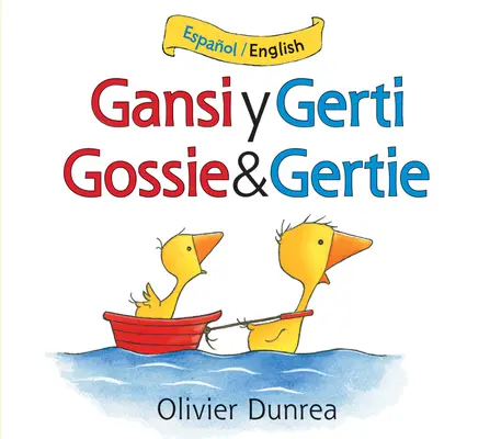 Gansi Y Gerti/Gossie és Gertie Kétnyelvű társaskönyv - Gansi Y Gerti/Gossie and Gertie Bilingual Board Book