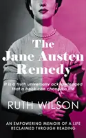 A Jane Austen-gyógymód: általánosan elismert igazság, hogy egy könyv megváltoztathatja az életet - The Jane Austen Remedy: It Is a Truth Universally Acknowledged That a Book Can Change a Life