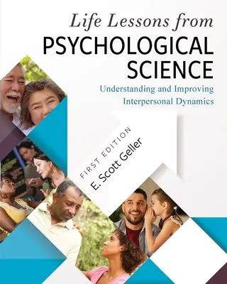 Életre szóló leckék a pszichológiai tudományból: Az interperszonális dinamika megértése és javítása - Life Lessons from Psychological Science: Understanding and Improving Interpersonal Dynamics